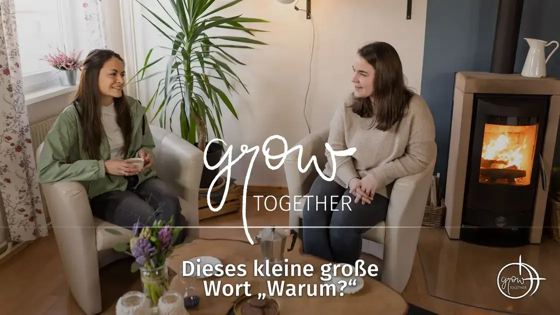 GROW together: Dieses kleine große Wort „Warum?“