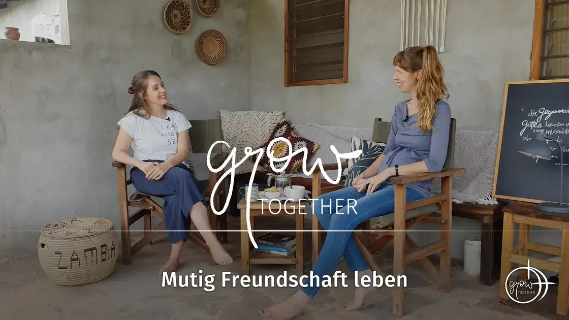 GROW together: Mutig Freundschaft leben
