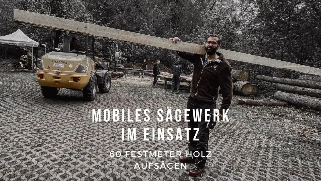 Mobiles Sägewerk | Wir sägen über 60 Festmeter Holz auf