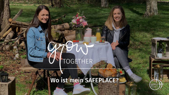GROW together: Wo ist mein SAFEPLACE?