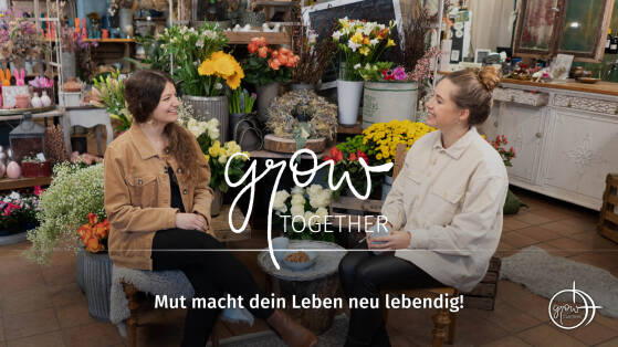 GROW together:  Mut macht dein Leben neu lebendig!