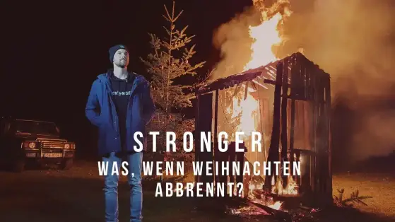 STRONGER – Was, wenn Weihnachten abbrennt?