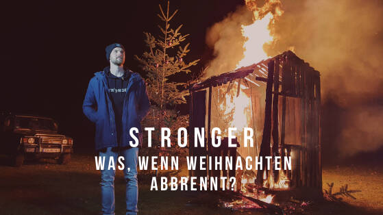 STRONGER – Was, wenn Weihnachten abbrennt?