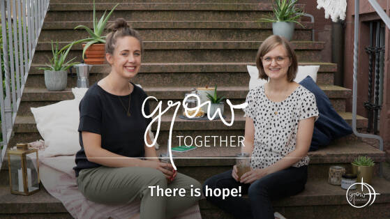 GROW together: There is hope!
