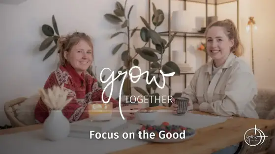 GROW together: Focus on the Good