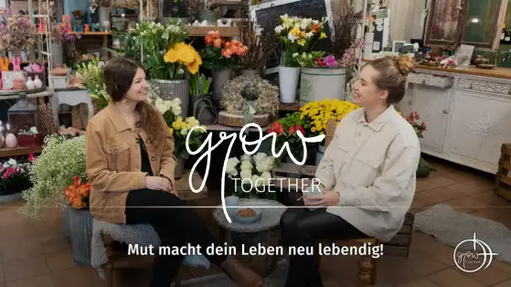 GROW together:  Mut macht dein Leben neu lebendig!