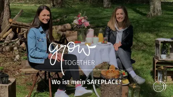 GROW together: Wo ist mein SAFEPLACE?